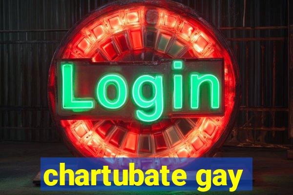 chartubate gay